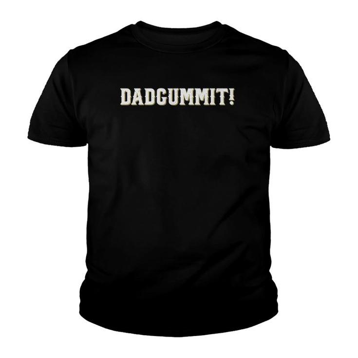 Dadgummit Funny Southern Saying Quote Youth T-shirt