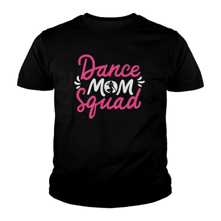Dance Mom Squad Dancing Mama Cute Mother's Day Dancer Outfit Youth T-shirt