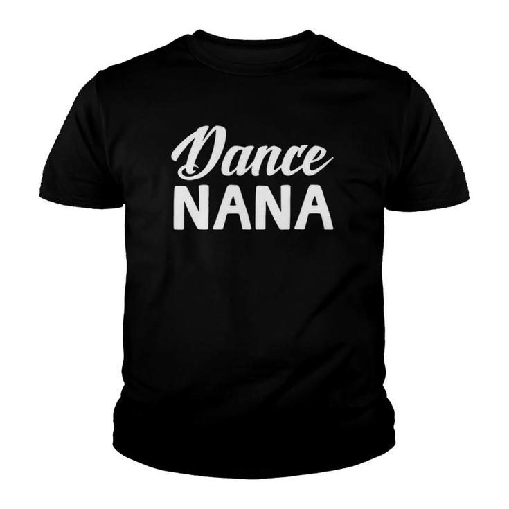 Dance Nana Mothers Day Grandma Gifts Women Dancer Youth T-shirt
