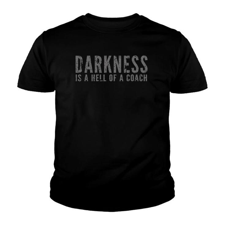 Darkness Is A Hell Of A Coach - Bold Text Based Youth T-shirt