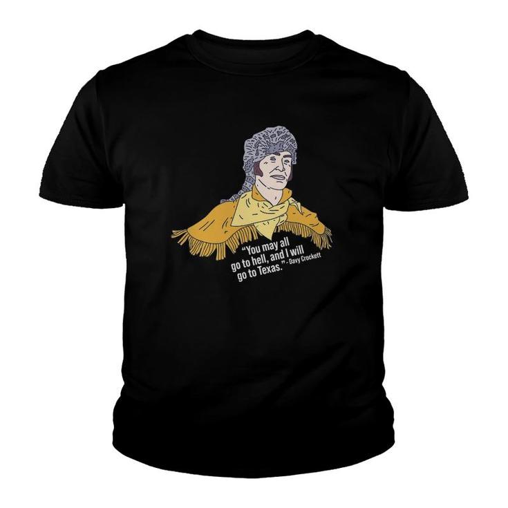 Davy Crockett - You May All Go To Hell And I Will Go To Tx Youth T-shirt