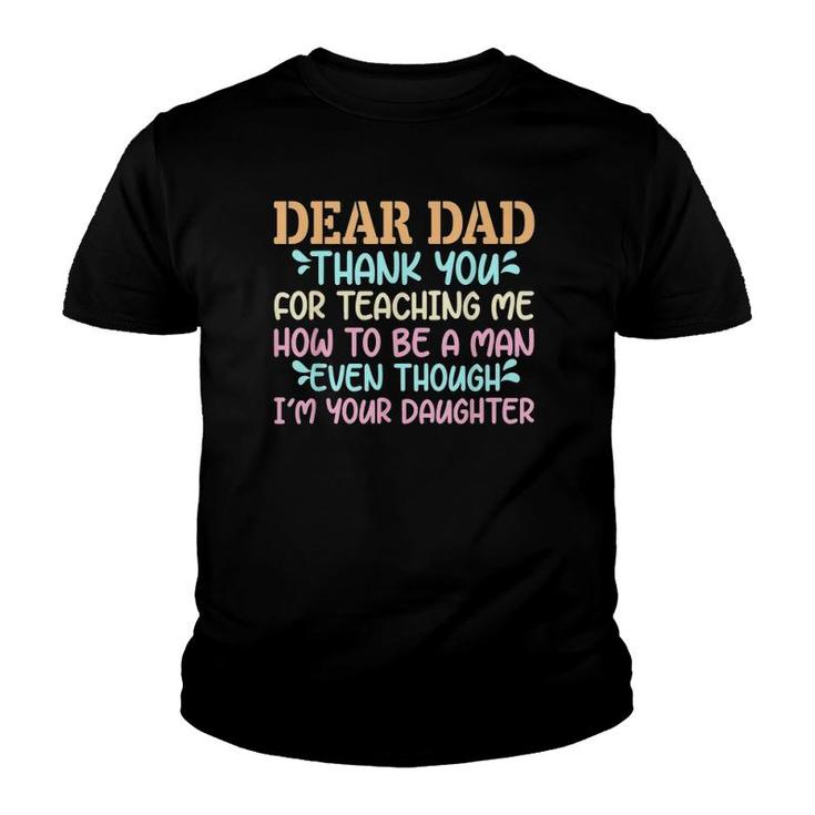 Dear Dad Thank For Teaching Me How To Be A Man Youth T-shirt