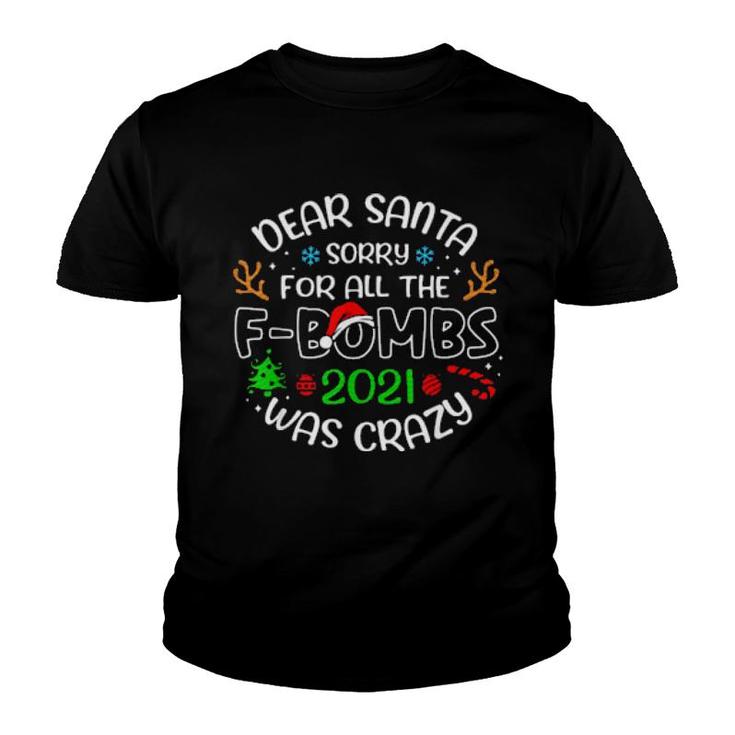 Dear Santa Sorry For All The F-Bombs 2021 Was Crazy Christmas  Youth T-shirt