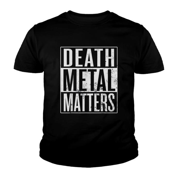 Death Metal Matters Death Metal Musician Youth T-shirt