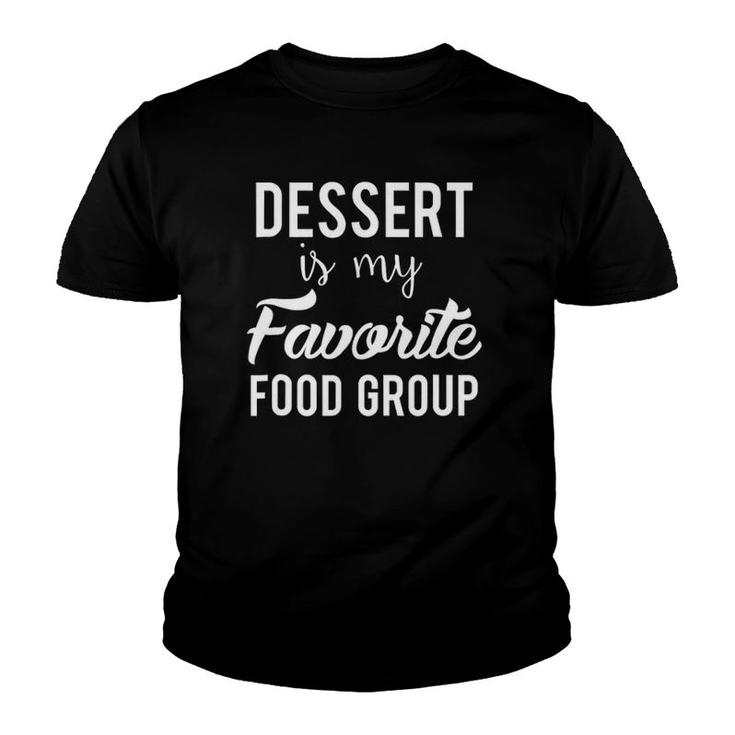 Dessert Is My Favorite Food Group Cook Baker Chef Youth T-shirt