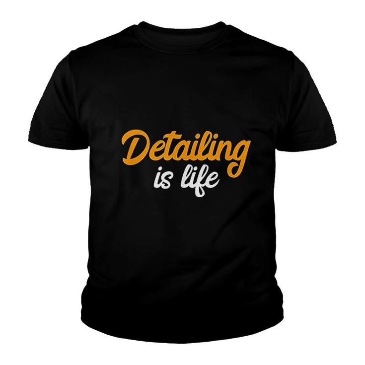 Detailing Is Life Auto Detailing Youth T-shirt