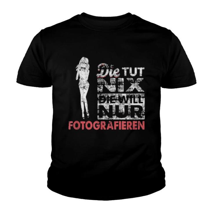 Die Tut Nix Photographer Outfit Camera Fotografie Photograph  Youth T-shirt