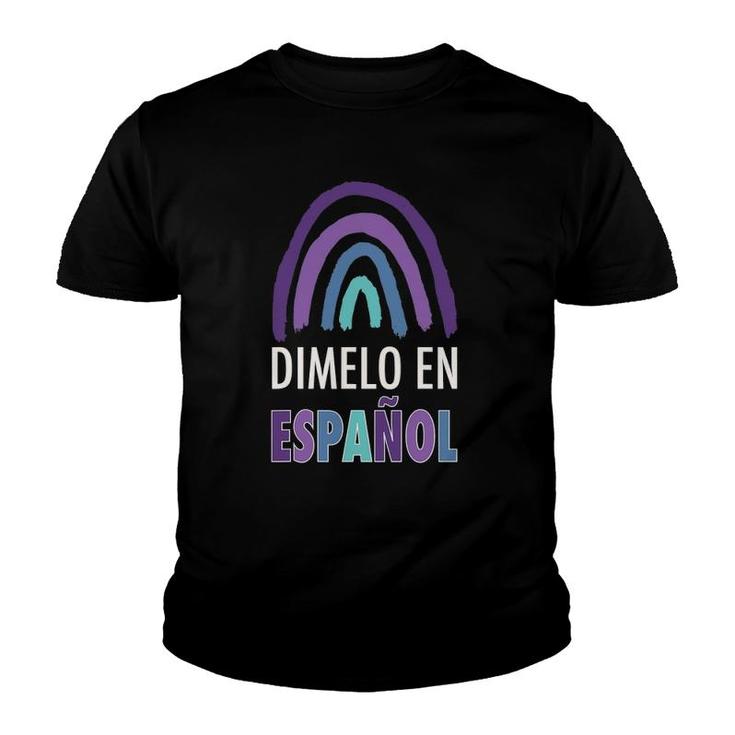 Dimelo En Espanol Cute Rainbow Spanish Teacher Youth T-shirt