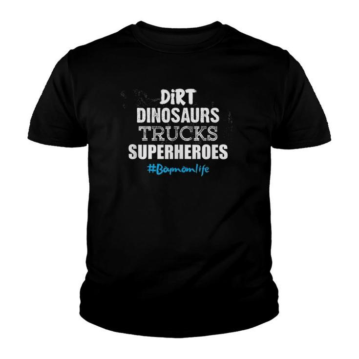 Dirt Dinosaurs Trucks Superheroes Boy Mom Life Mother Gift  Youth T-shirt
