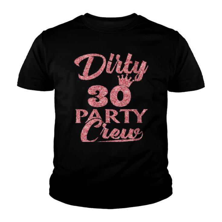 Dirty 30 Crew 30Th Birthday Party Crew Dirty 30  Youth T-shirt