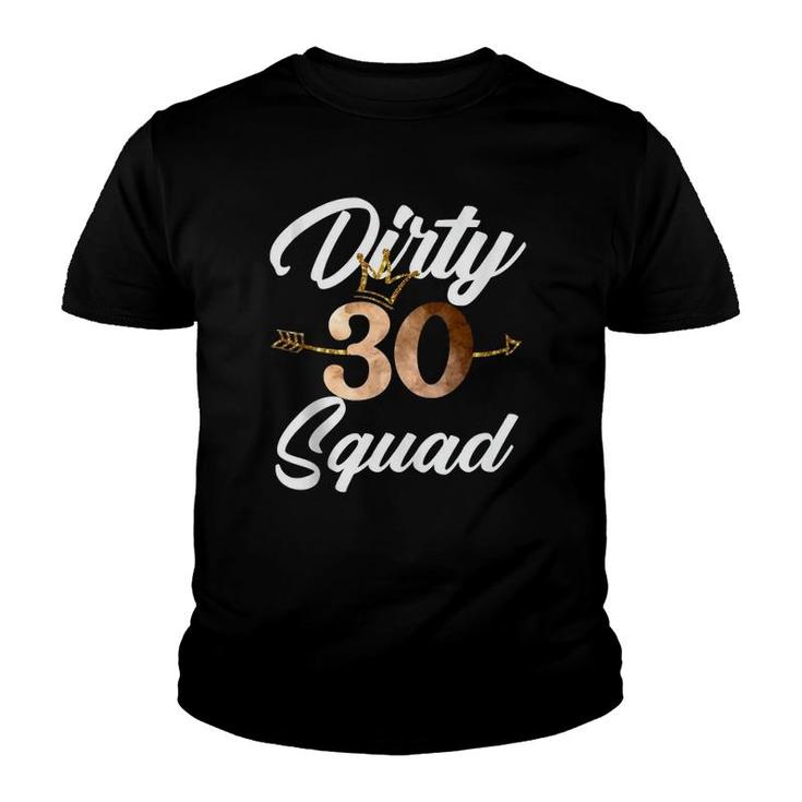 Dirty 30 Squad 30Th Birthday Crew Funny B-Day Family Tee  Youth T-shirt