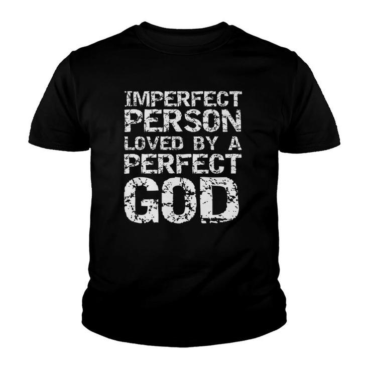 Distressed Christian Imperfect Person Loved By A Perfect God  Youth T-shirt