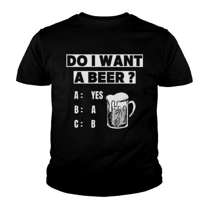 Do I Want A Beer Youth T-shirt