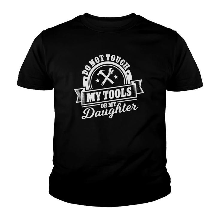 Do Not Touch My Tools Or My Daughter - Father's Day Youth T-shirt