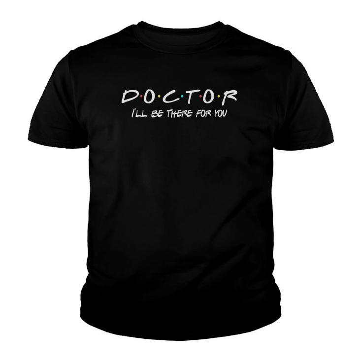 Doctor Funny Friends Themed Nurse Doctors Gift Men Women Youth T-shirt