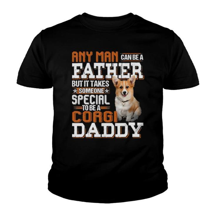Dog Any Man Can Be A Father But It Takes Someone Special To Be A Corgi Daddy 77 Paws Youth T-shirt