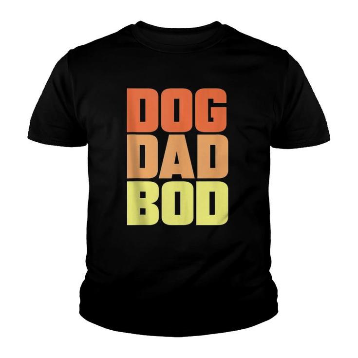 Dog Dad Bod Pet Owner Fitness Gym Funny Gift  Youth T-shirt