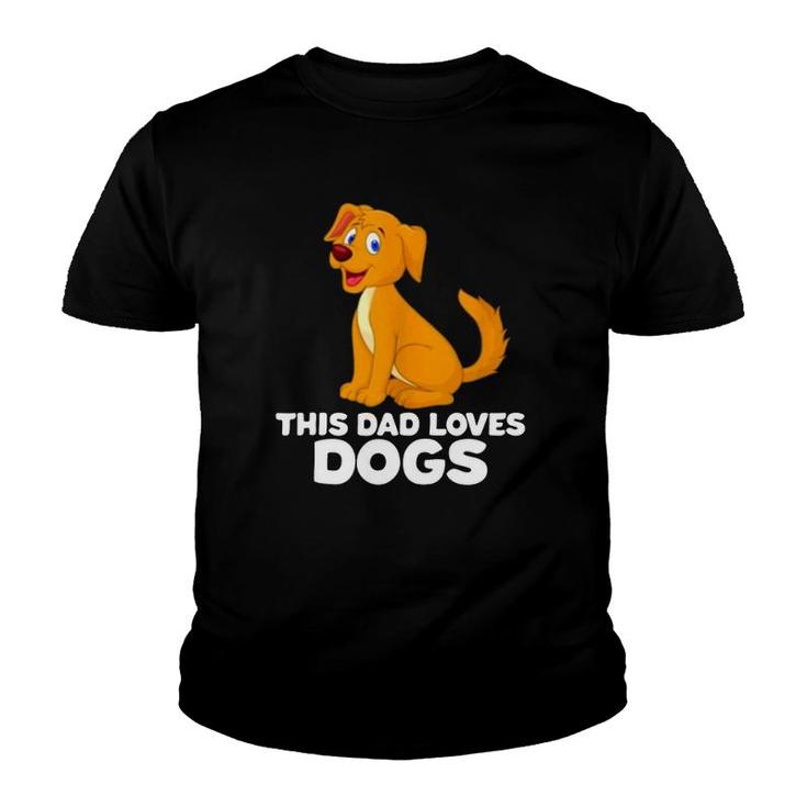 Dog Dad Dog Papa This Dad Loves Dogs Youth T-shirt