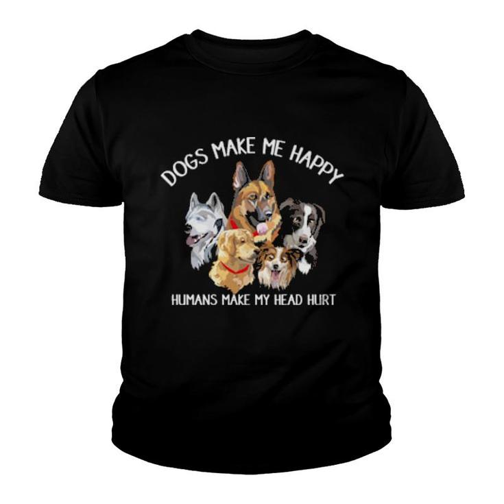 Dog Dogs Make Me Happy Humans Make My Head Hurt Dog Adopter  188 Paws Youth T-shirt