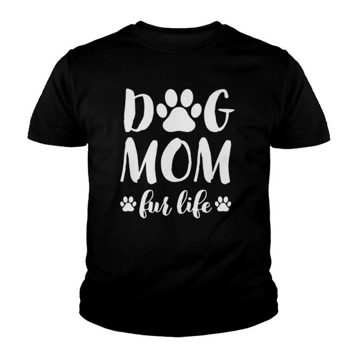 Dog Mom Fur Life  Mothers Day Gift For Women Wife Dogs Youth T-shirt