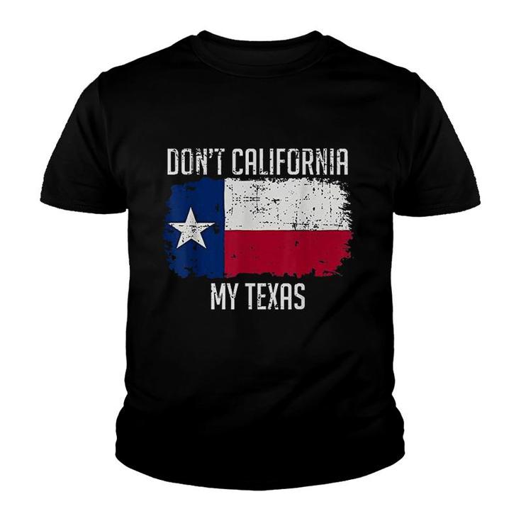Dont California My Texas Youth T-shirt