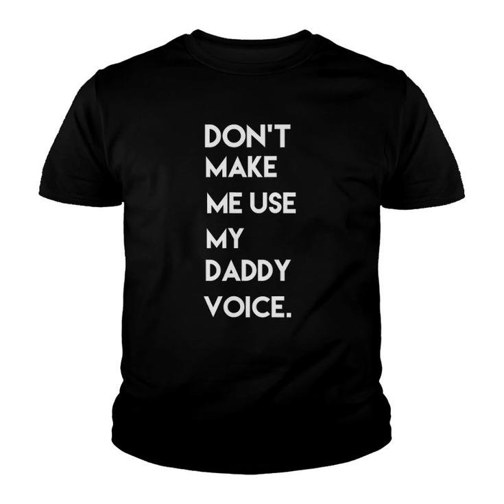 Don't Make Me Use My Daddy Voice Tee Youth T-shirt