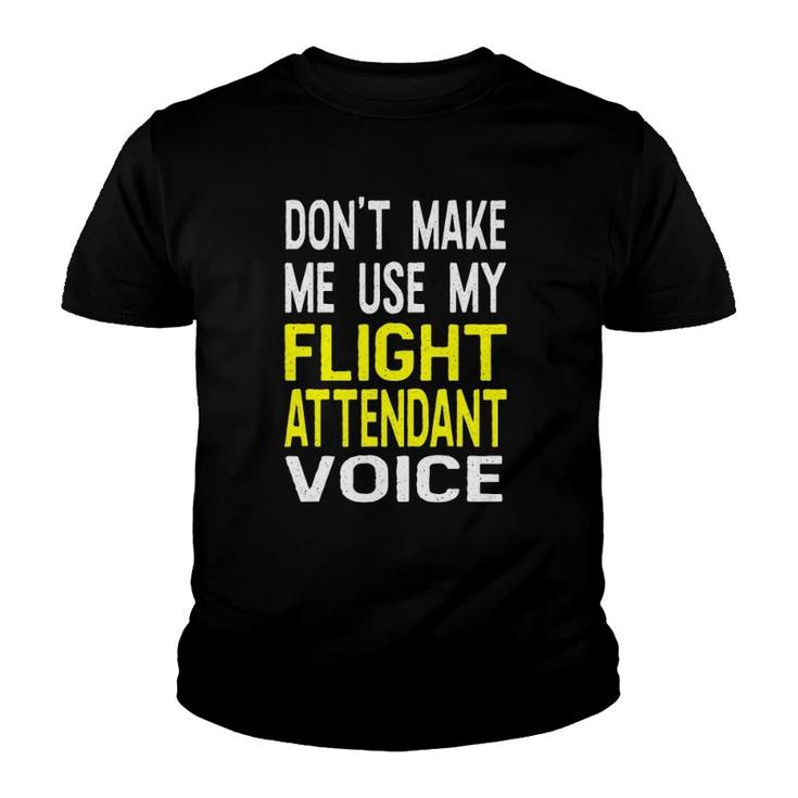 Don't Make Me Use My Flight Attendant Voice Funny Youth T-shirt