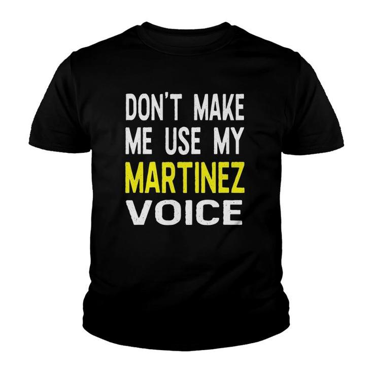 Don't Make Me Use My Martinez Voice Funny Men's Name Youth T-shirt