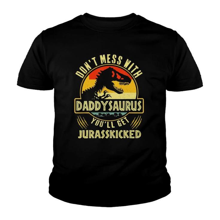 Don't Mess With Daddysaurus You'll Get Jurasskicked Youth T-shirt