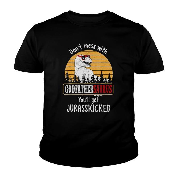 Don't Mess With Godfathersaurus Get Jurasskicked Youth T-shirt