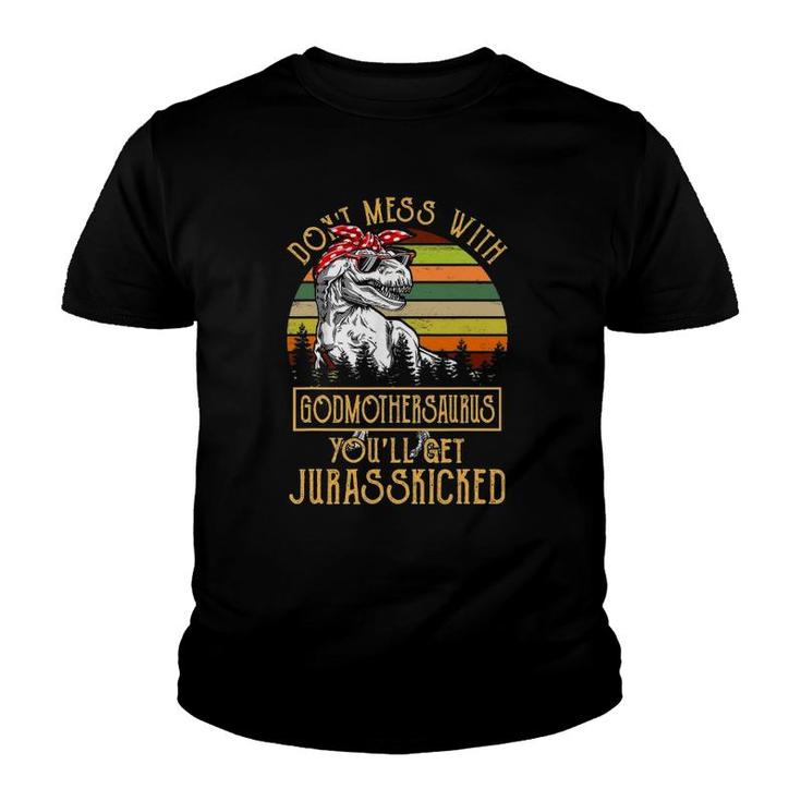 Don't Mess With Godmothersaurus You'll Get Jurasskicked Youth T-shirt