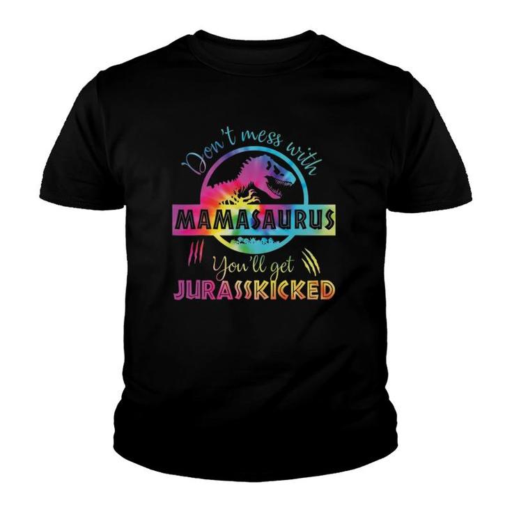 Don't Mess With Mamasaurus You'll Get Jurasskicked Mama Dino Youth T-shirt