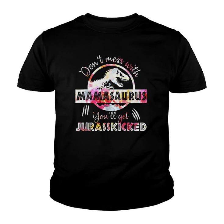 Don't Mess With Mamasaurus You'll Get Jurasskicked Mothers Day Youth T-shirt