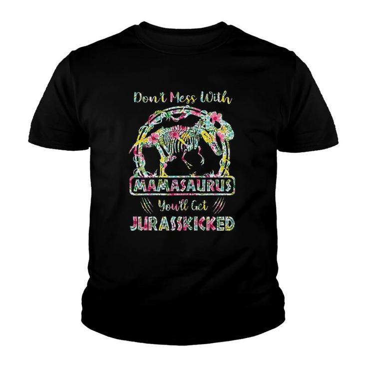 Don't Mess With Mamasaurus You'll Get Jurasskicked Youth T-shirt