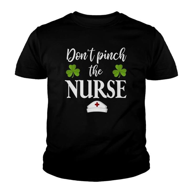 Dont Pinch The Nurse Saint Patricks Day St Pattys Funny Youth T-shirt