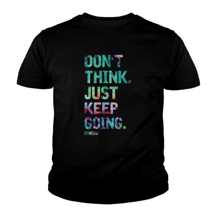 Don't Think Just Keep Going Fitness Colors Text Vintage Youth T-shirt
