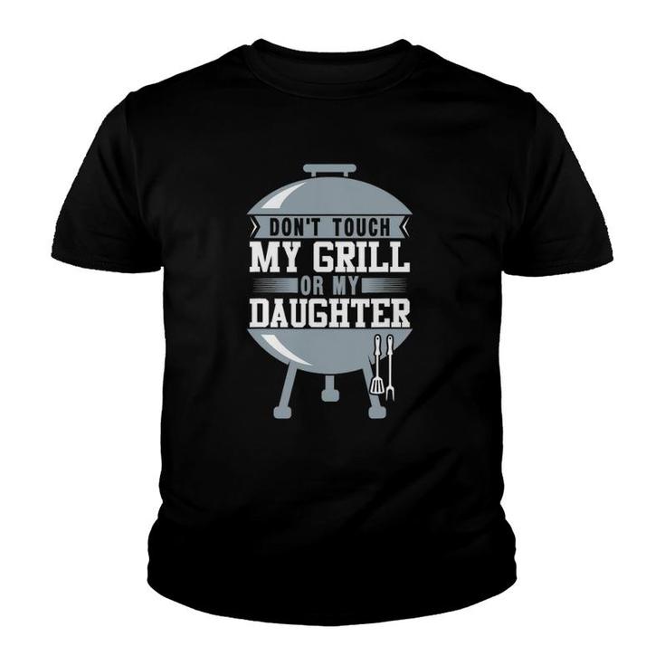 Don't Touch My Grill Or My Daughter Funny Bbq Youth T-shirt