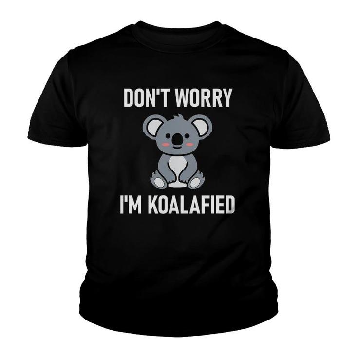 Don't Worry I'm Koalafied, Funny Jokes Sarcastic Sayings Youth T-shirt