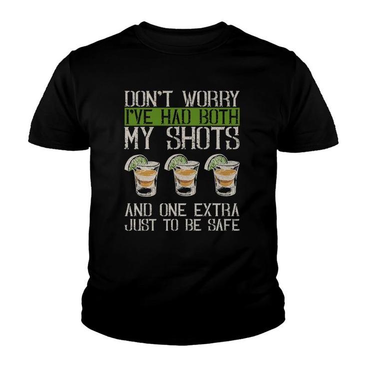 Don't Worry I've Had Both My Shots And 1 Extra Just To Be Safe Youth T-shirt