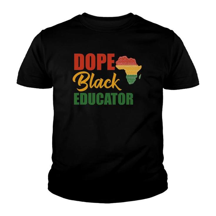 Dope Black Educator Black Teacher African American Teaching Youth T-shirt