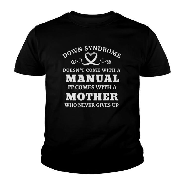 Down Syndrome Doesn't Come With A Manual Mom Youth T-shirt