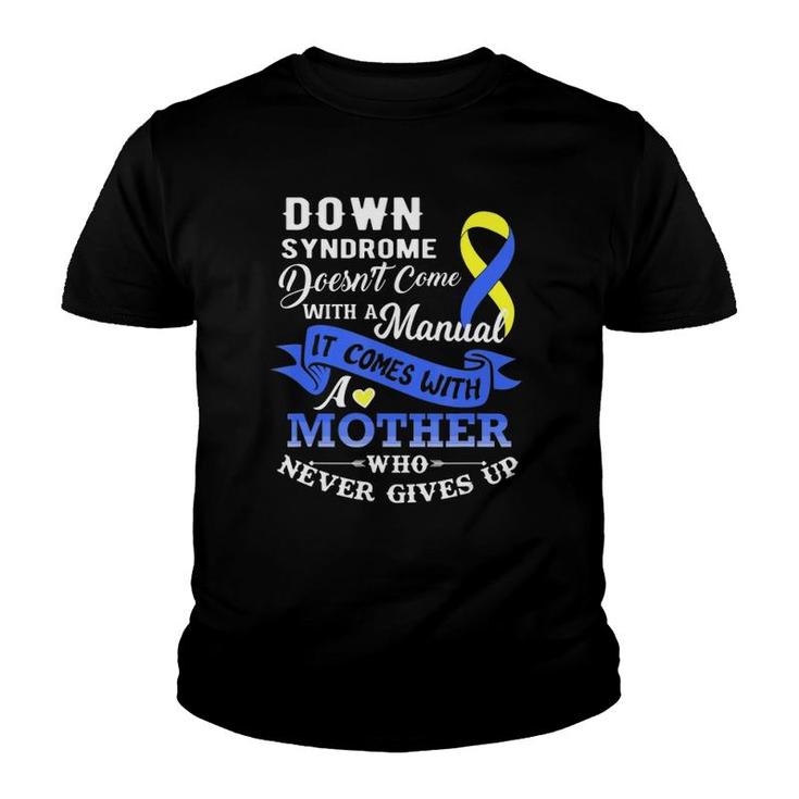 Down Syndrome Doesn't Come With A Manual Mother  Youth T-shirt