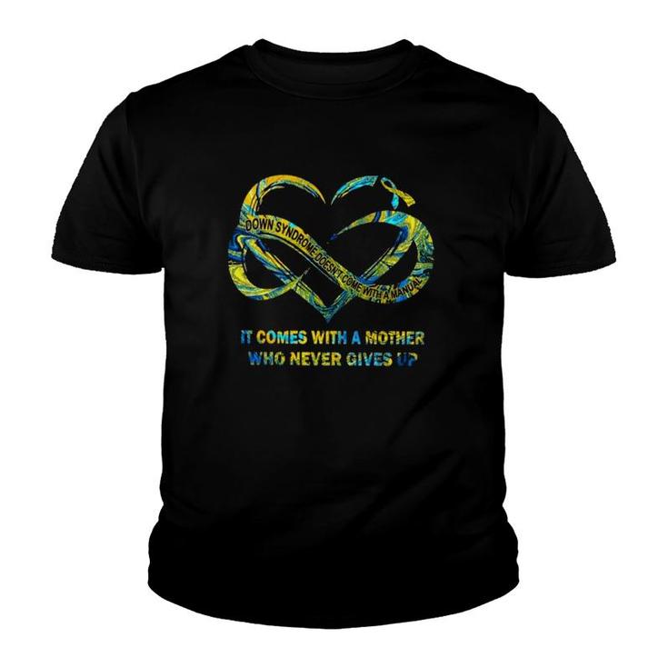 Down Syndrome It Comes With A Mother Who Never Gives Up Youth T-shirt