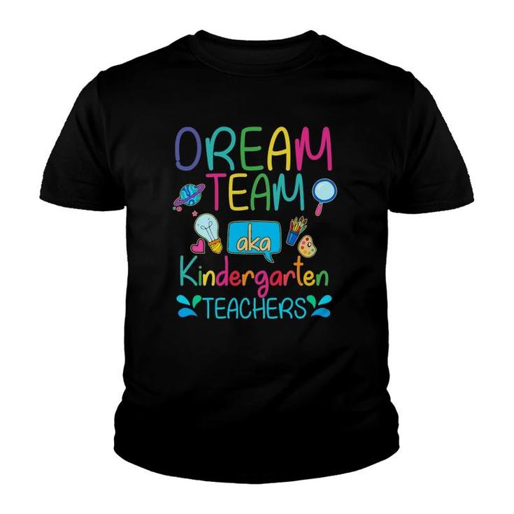 Dream Team Aka Kindergarten Teachers Appreciation Week Gift Youth T-shirt