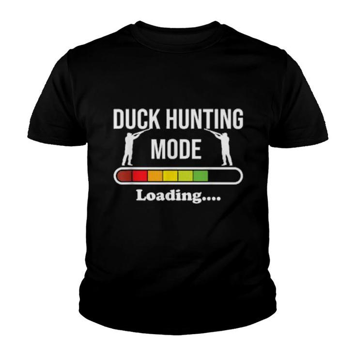 Duck Hunting Mode Loading For Duck,Pheasant And Goose Hunter  Youth T-shirt