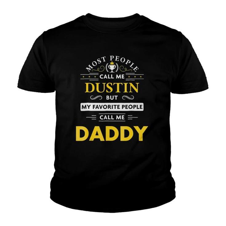 Dustin Name  My Favorite People Call Me Daddy Youth T-shirt