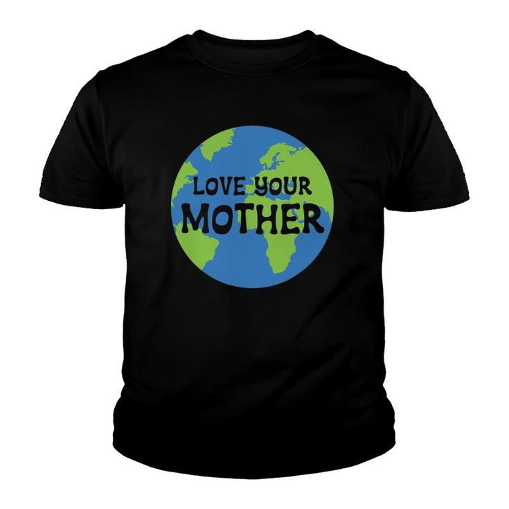 Earth Day Love Your Mother Youth T-shirt