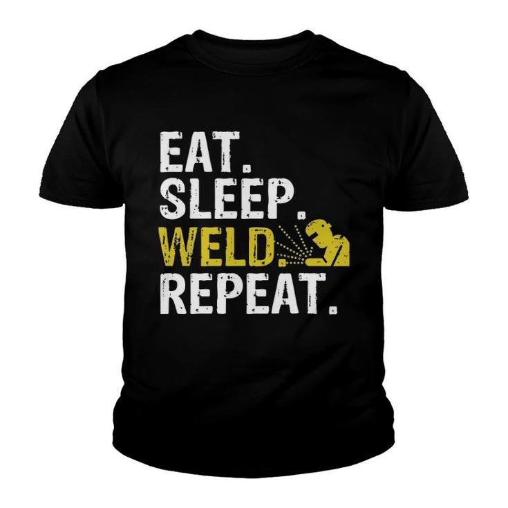 Eat Sleep Weld Repeat Welder Gift Pullover Youth T-shirt