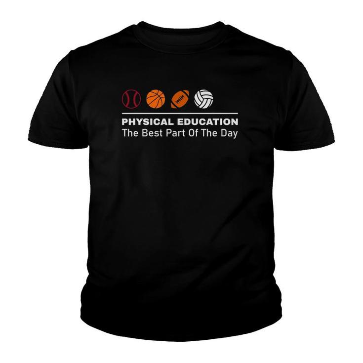 Education Best Part Of The Day Phys Ed Pe Teacher Physical Youth T-shirt