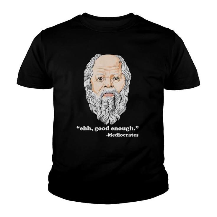 Ehh Good Enough Mediocrates Funny Philosophy Pun Youth T-shirt